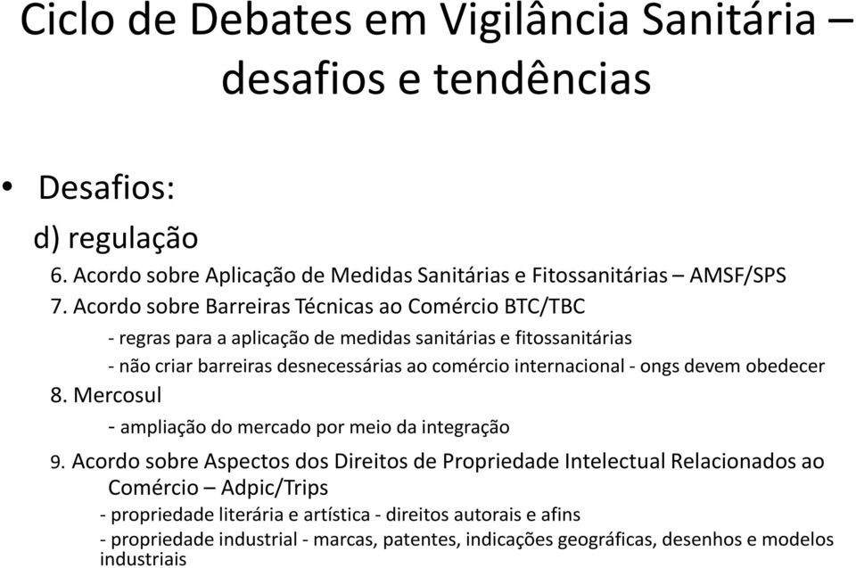 ao comércio internacional - ongs devem obedecer 8. Mercosul - ampliação do mercado por meio da integração 9.