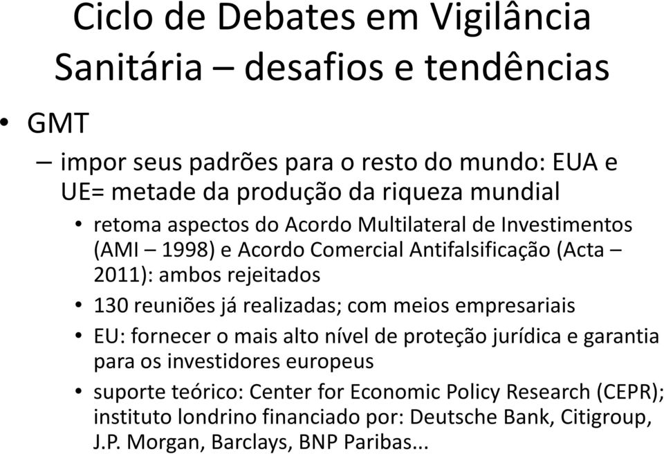 realizadas; com meios empresariais EU: fornecer o mais alto nível de proteção jurídica e garantia para os investidores europeus suporte