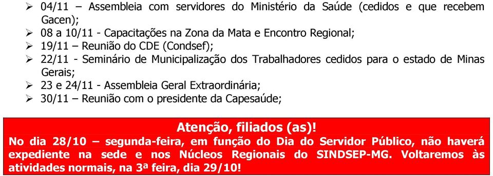 24/11 - Assembleia Geral Extraordinária; 30/11 Reunião com o presidente da Capesaúde; Atenção, filiados (as)!