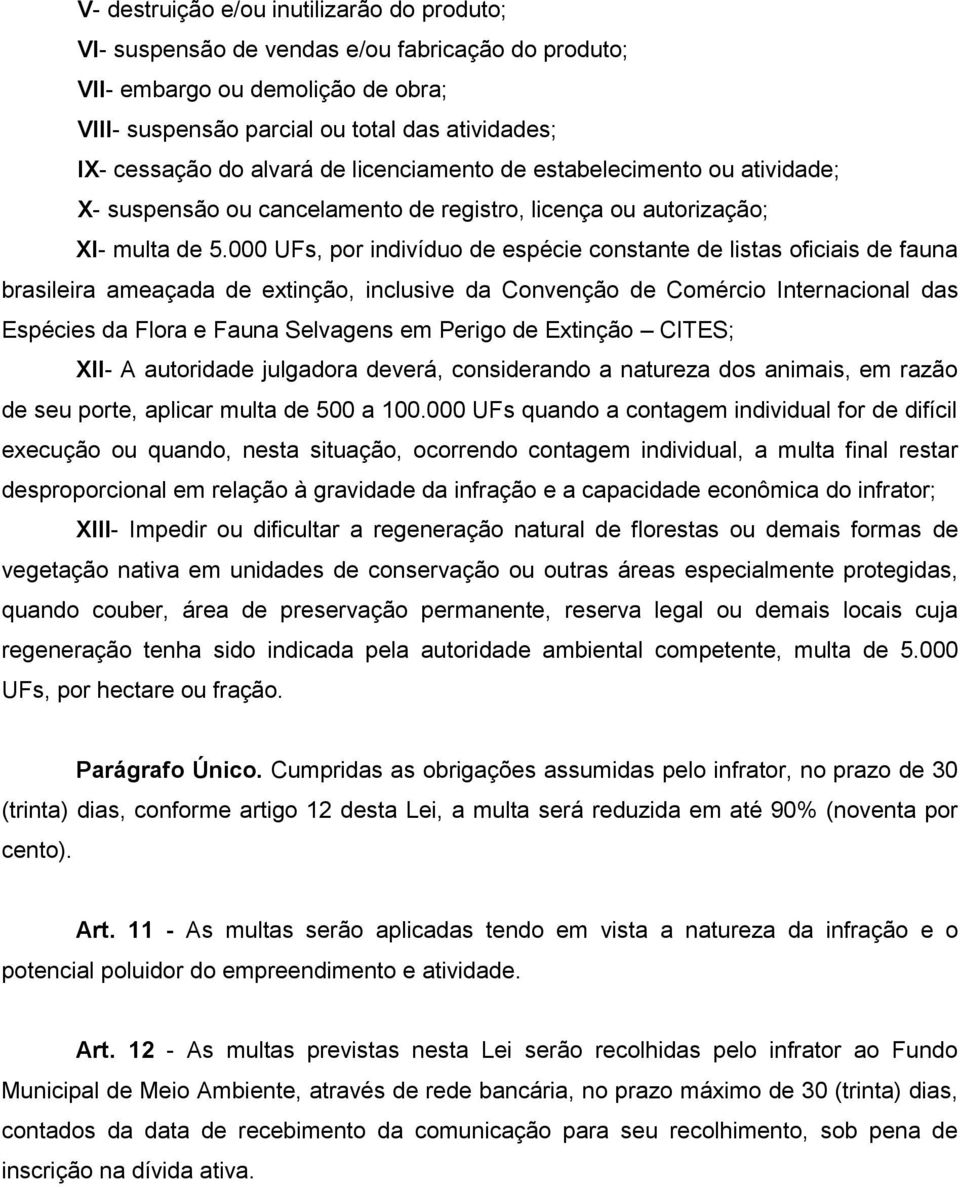 000 UFs, por indivíduo de espécie constante de listas oficiais de fauna brasileira ameaçada de extinção, inclusive da Convenção de Comércio Internacional das Espécies da Flora e Fauna Selvagens em