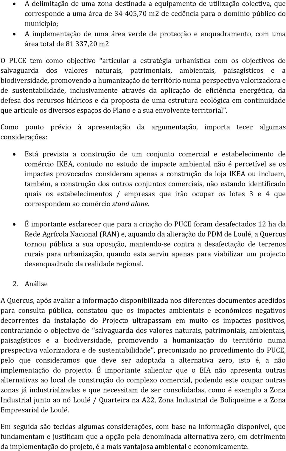 patrimoniais, ambientais, paisagísticos e a biodiversidade, promovendo a humanização do território numa perspectiva valorizadora e de sustentabilidade, inclusivamente através da aplicação de