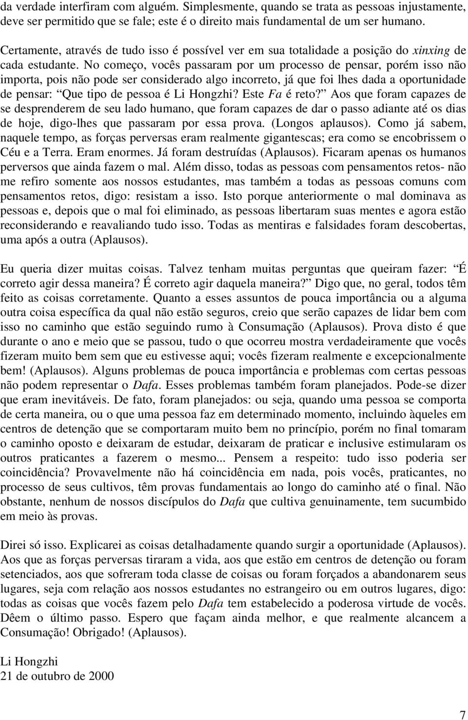 No começo, vocês passaram por um processo de pensar, porém isso não importa, pois não pode ser considerado algo incorreto, já que foi lhes dada a oportunidade de pensar: Que tipo de pessoa é Li