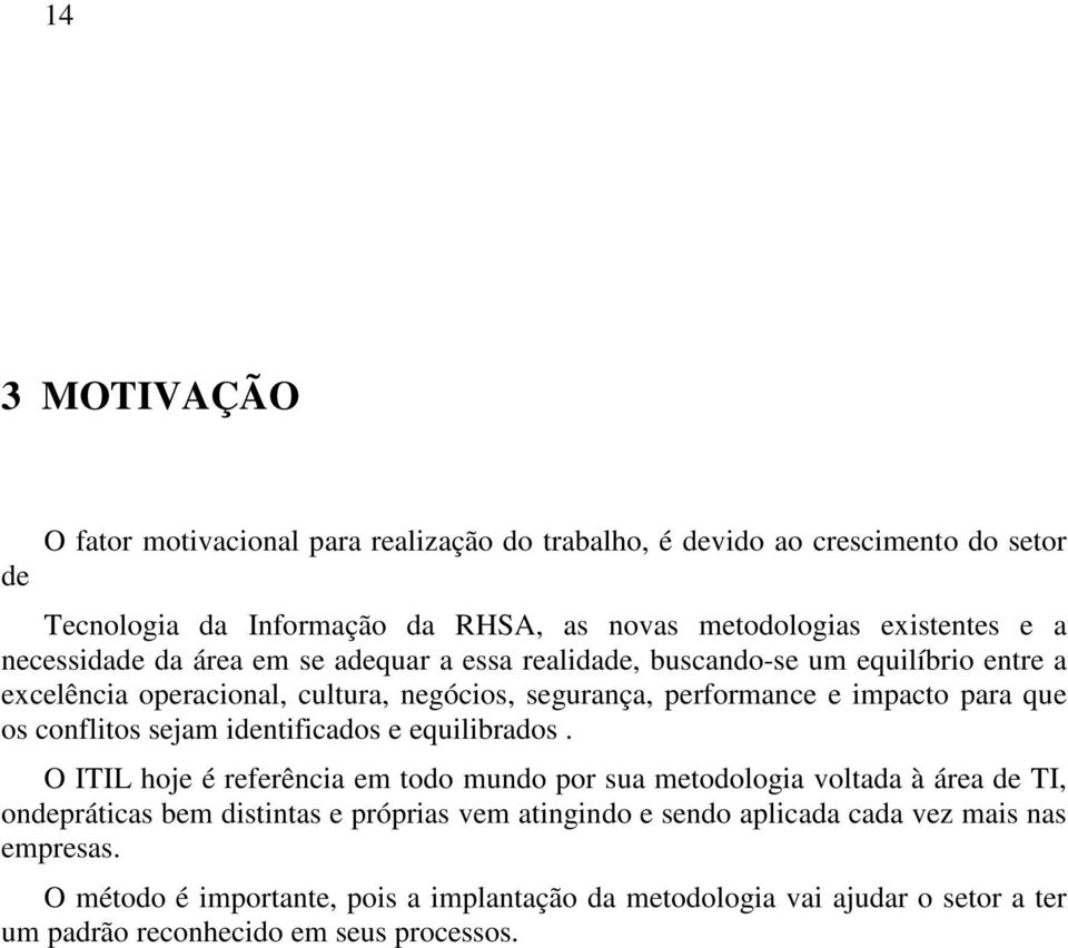 os conflitos sejam identificados e equilibrados.