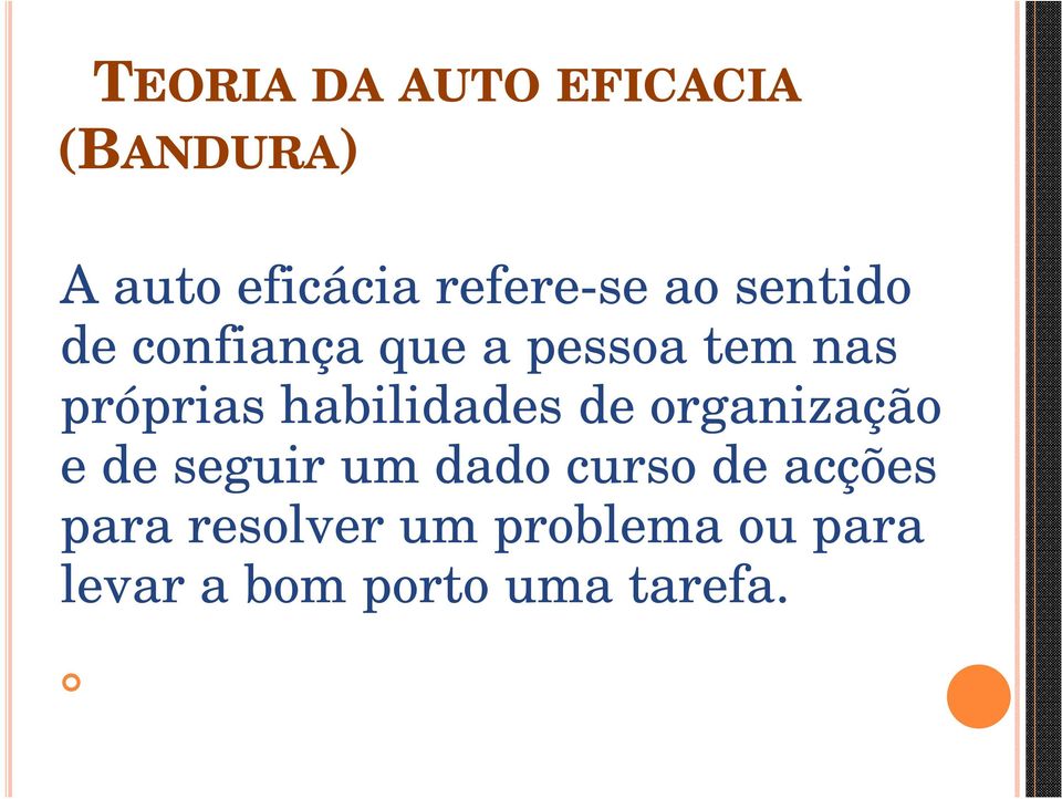 habilidades de organização e de seguir um dado curso de