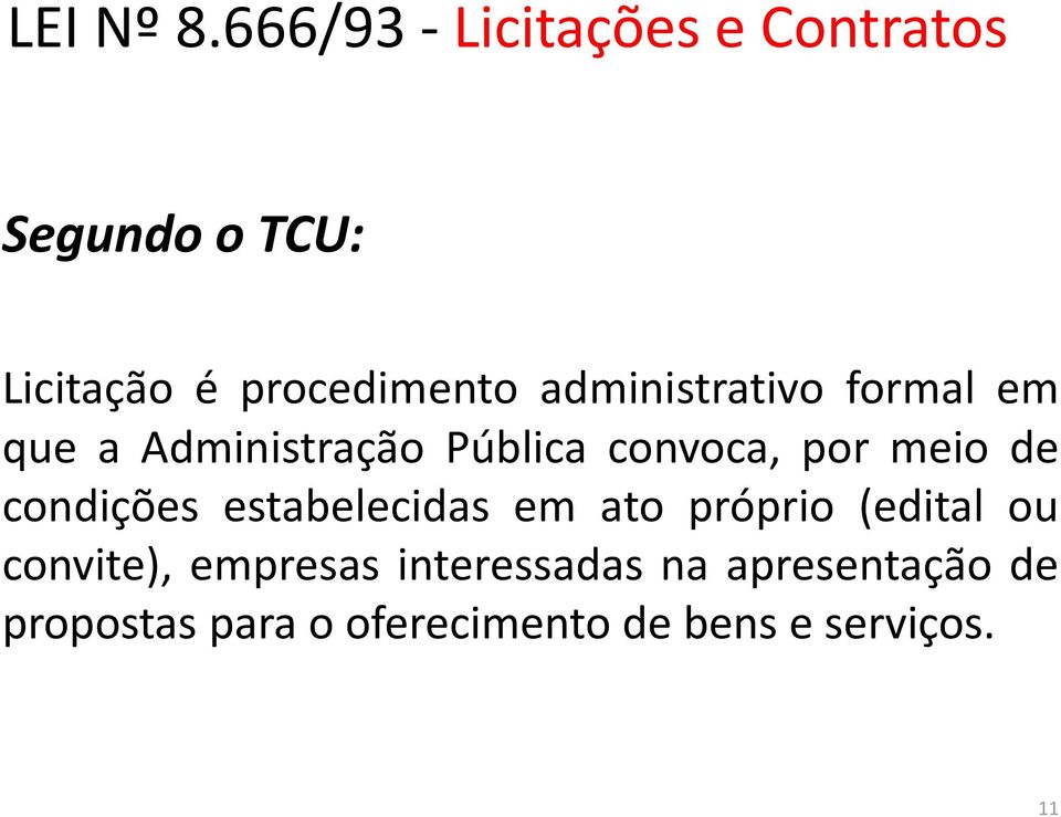 administrativo formal em que a Administração Pública convoca, por meio de