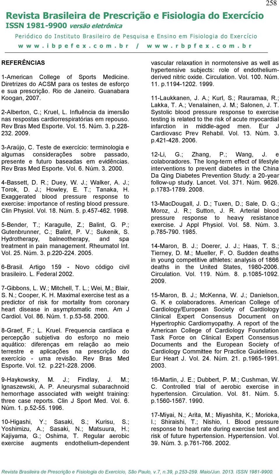 Teste de exercício: terminologia e algumas considerações sobre passado, presente e futuro baseadas em evidências. Rev Bras Med Esporte. Vol. 6. Núm. 3. 2000. 4-Bassett, D. R.; Duey, W. J.; Walker, A.