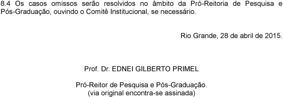 necessário. Rio Grande, 28 de abril de 2015. Prof. Dr.