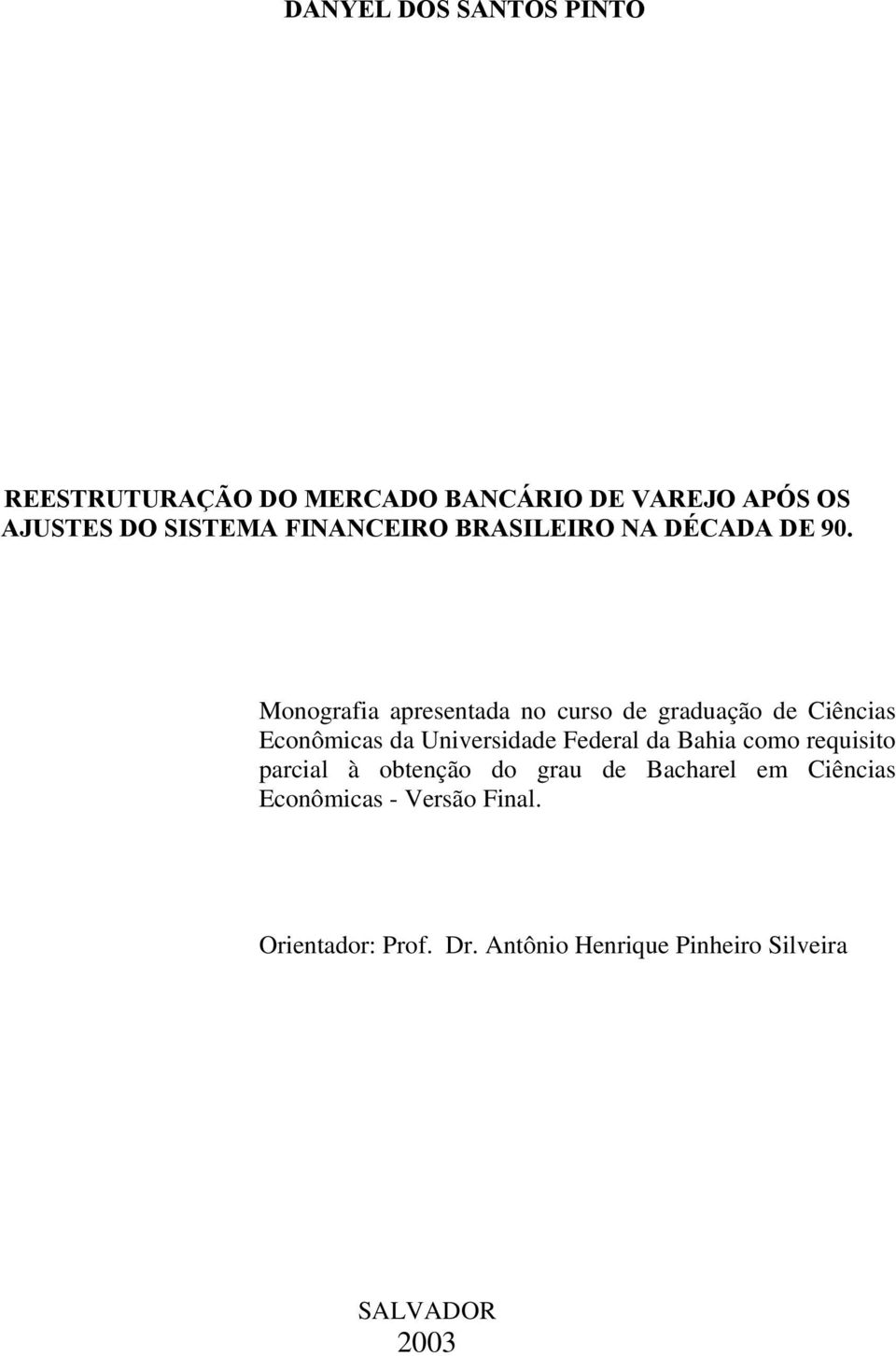 Monografia apresentada no curso de graduação de Ciências Econômicas da Universidade Federal da