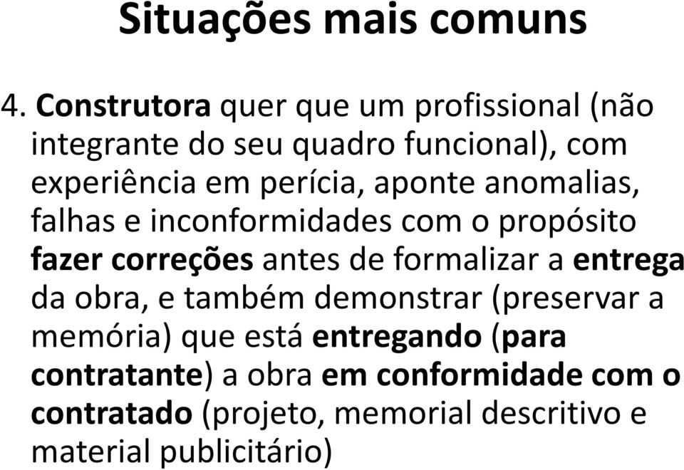 perícia, aponte anomalias, falhas e inconformidades com o propósito fazer correções antes de formalizar