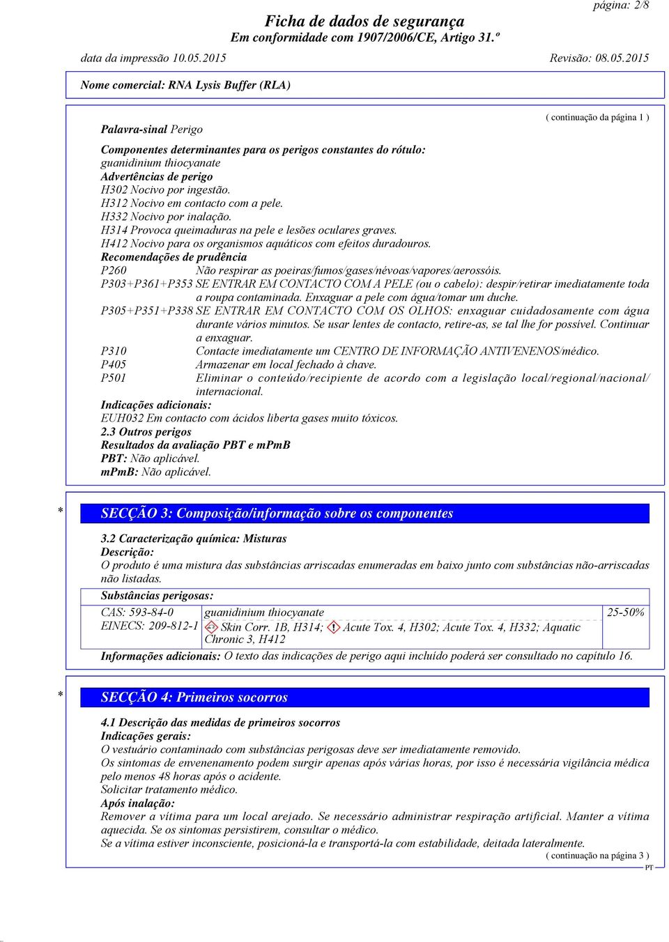 Recomendações de prudência P260 Não respirar as poeiras/fumos/gases/névoas/vapores/aerossóis.