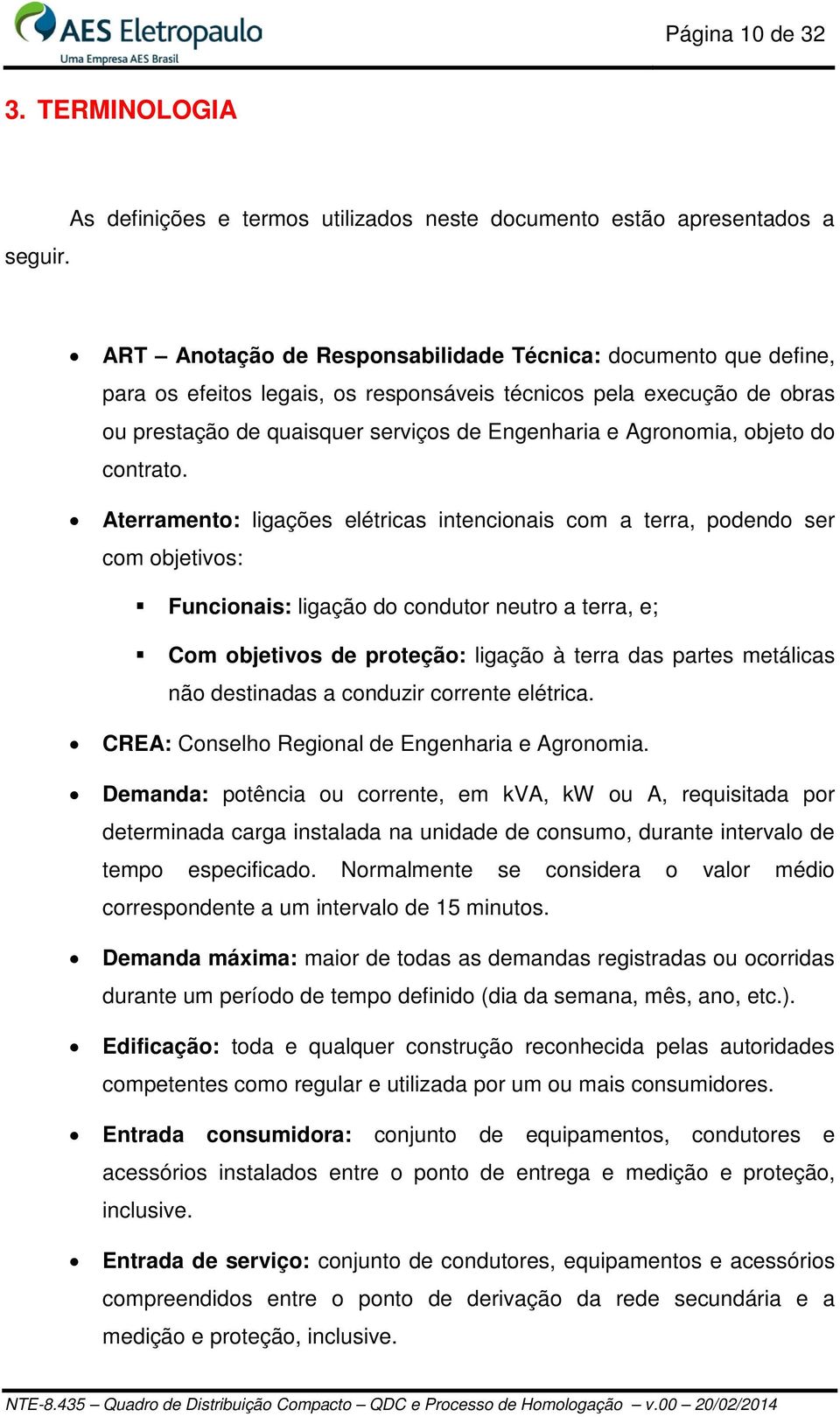 de obras ou prestação de quaisquer serviços de Engenharia e Agronomia, objeto do contrato.