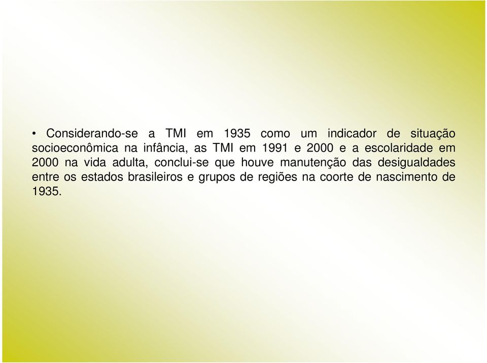 2000 na vida adulta, conclui-se que houve manutenção das desigualdades