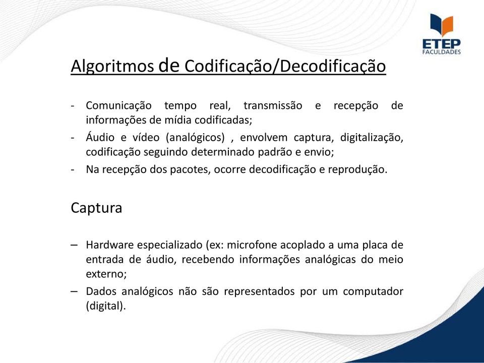 dos pacotes, ocorre decodificação e reprodução.