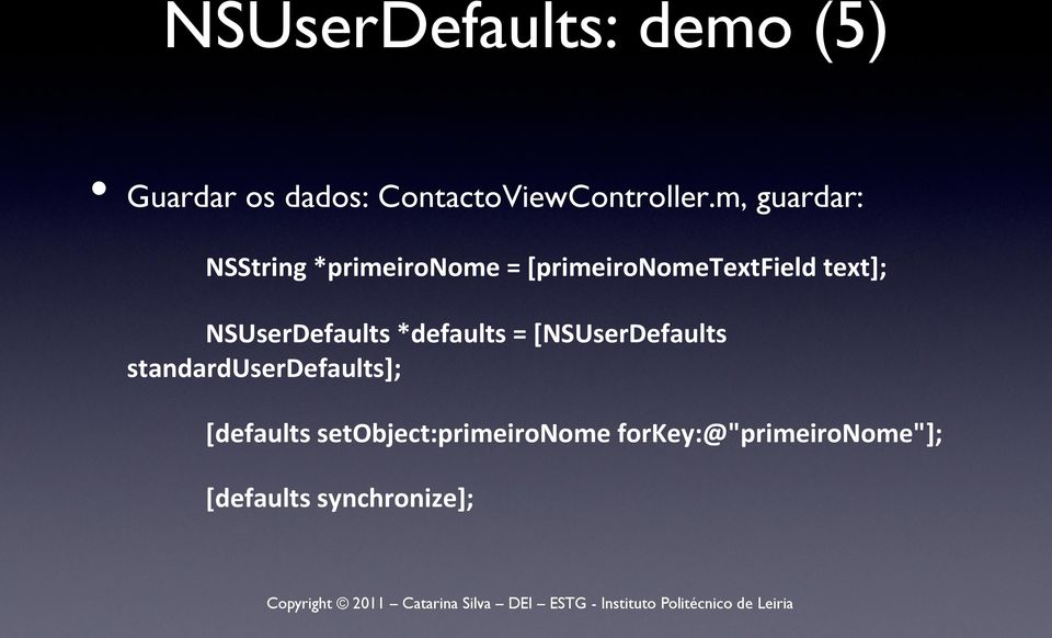 NSUserDefaults *defaults = [NSUserDefaults standarduserdefaults];