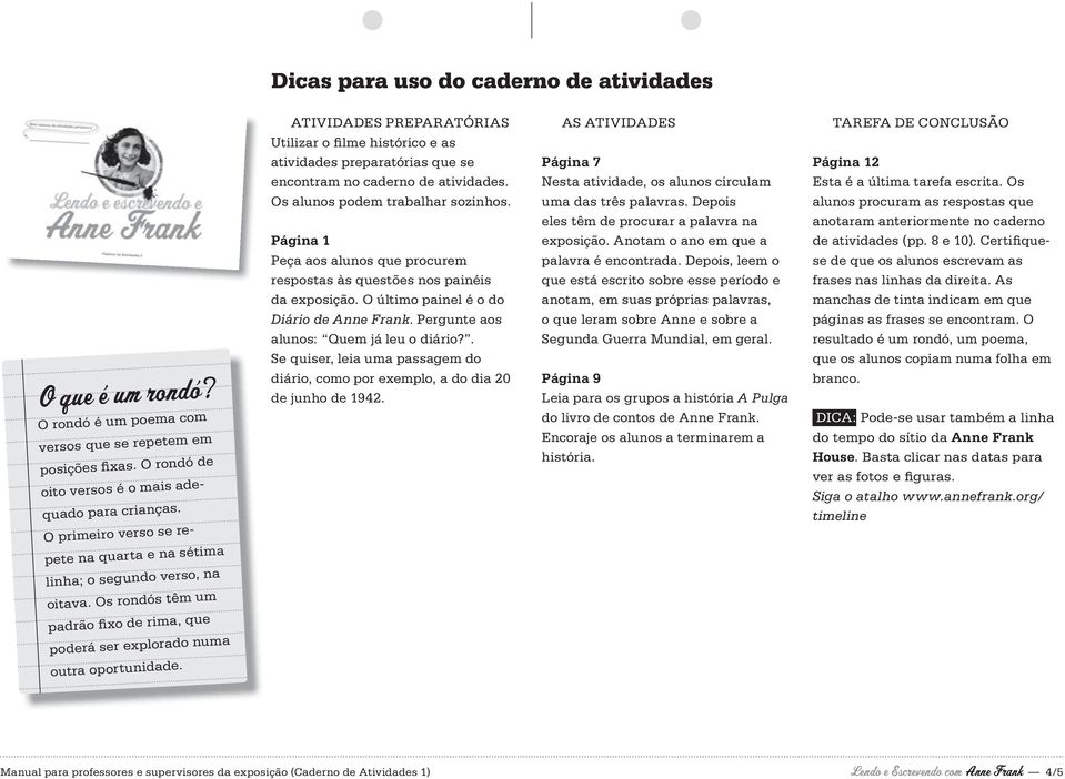 TIVIDDES PREPRTÓRIS Utilizar o filme histórico e as atividades preparatórias que se encontram no caderno de atividades. Os alunos podem trabalhar sozinhos.