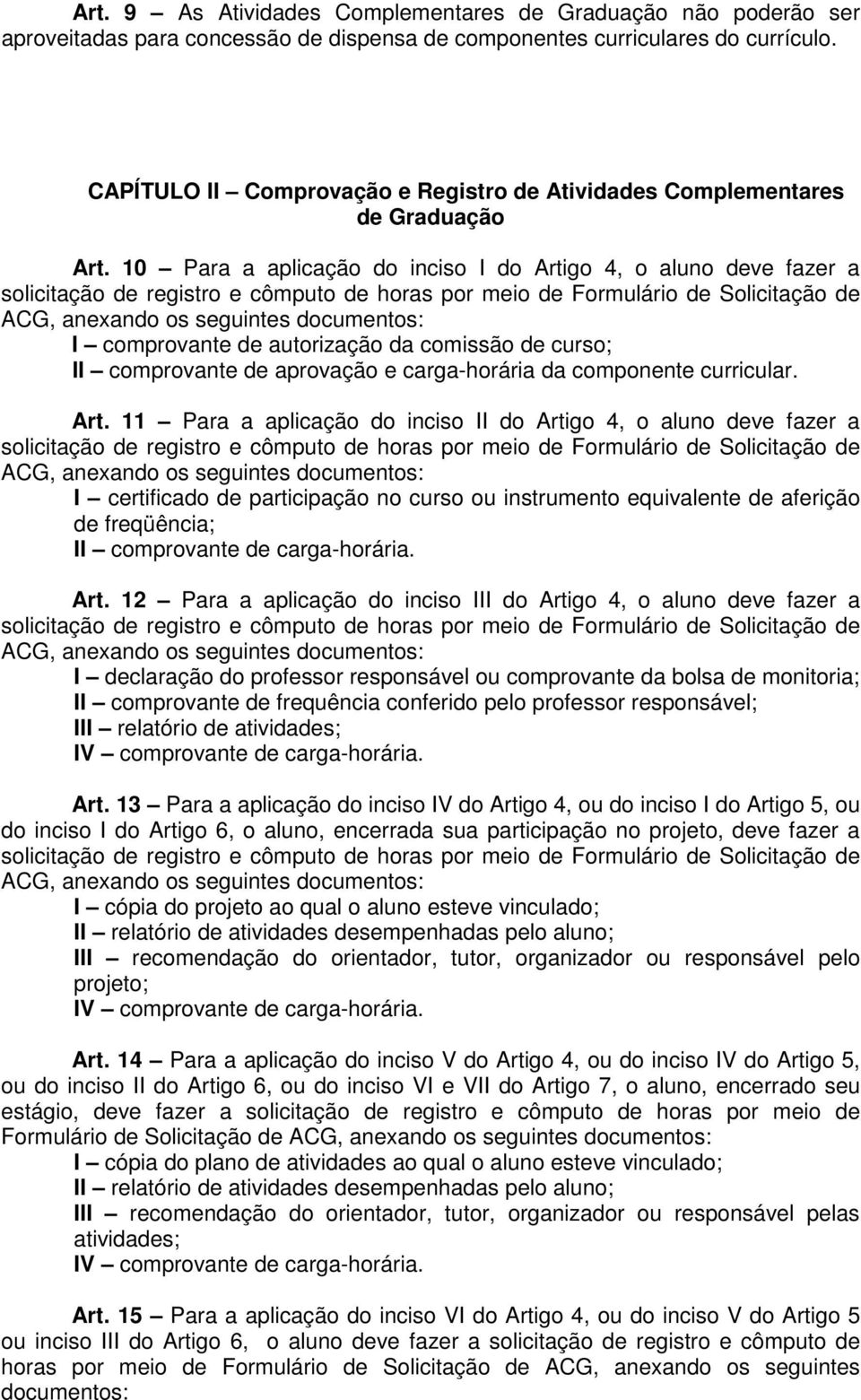 10 Para a aplicação do inciso I do Arti