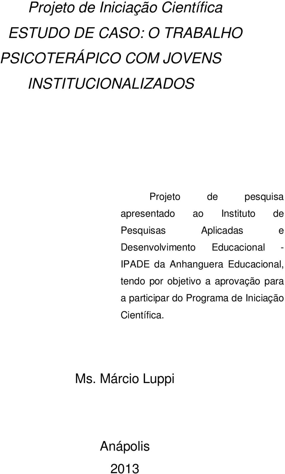 e Desenvolvimento Educacional - IPADE da Anhanguera Educacional, tendo por objetivo a