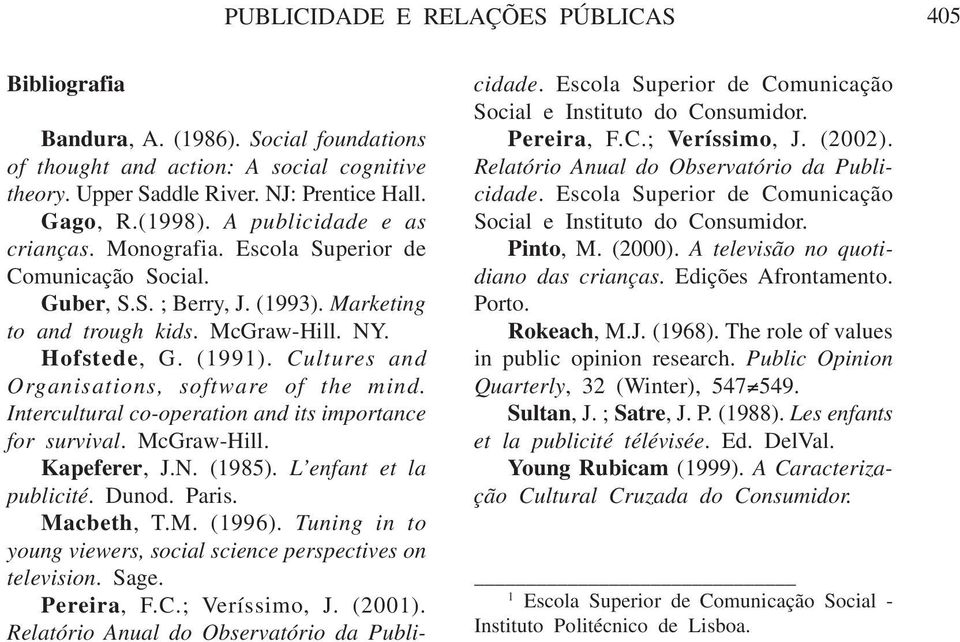 Intercultural co-operation and its importance for survival. McGraw-Hill. Kapeferer, J.N. (1985). L enfant et la publicité. Dunod. Paris. Macbeth, T.M. (1996).