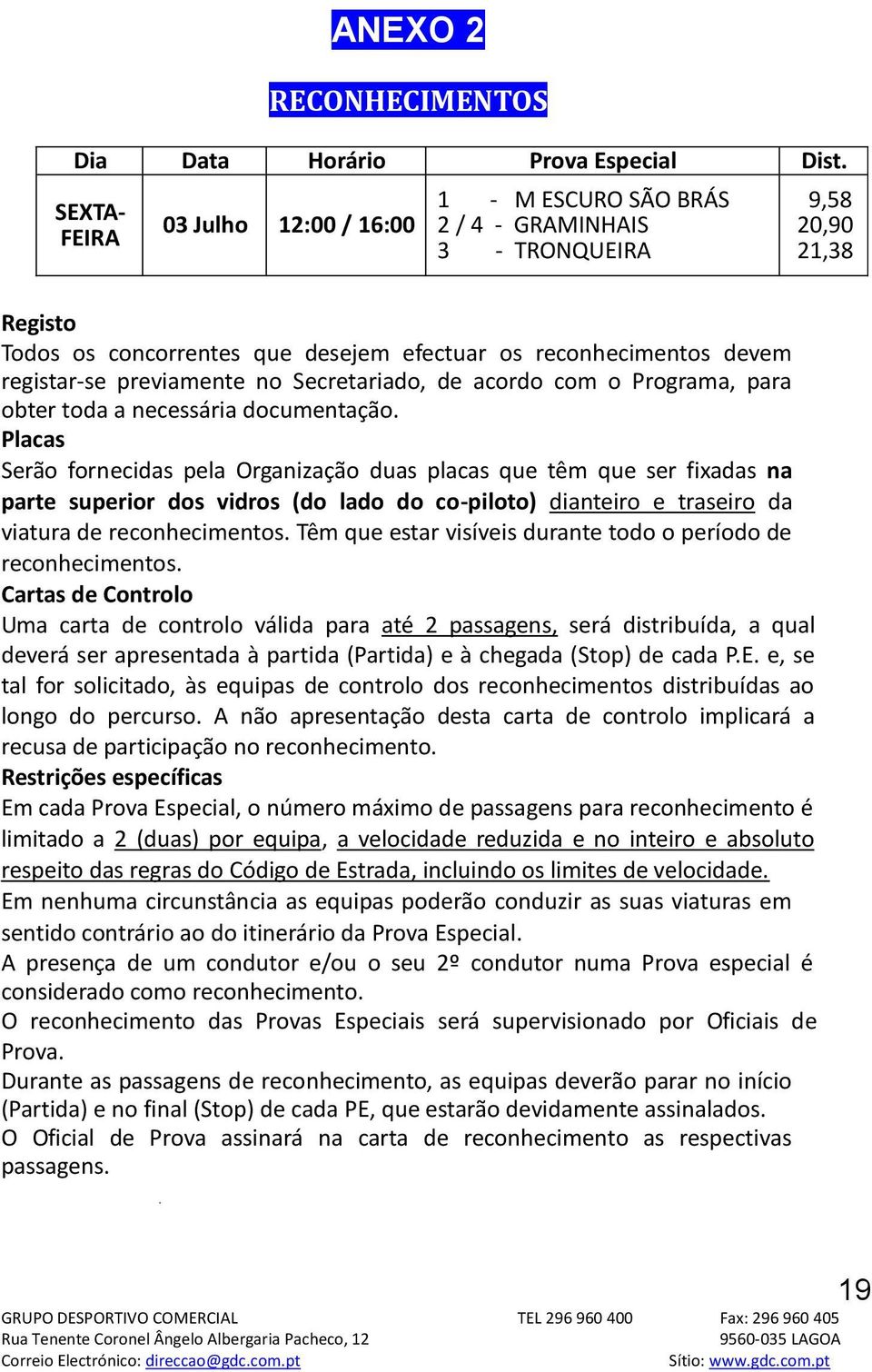 previamente no Secretariado, de acordo com o Programa, para obter toda a necessária documentação.