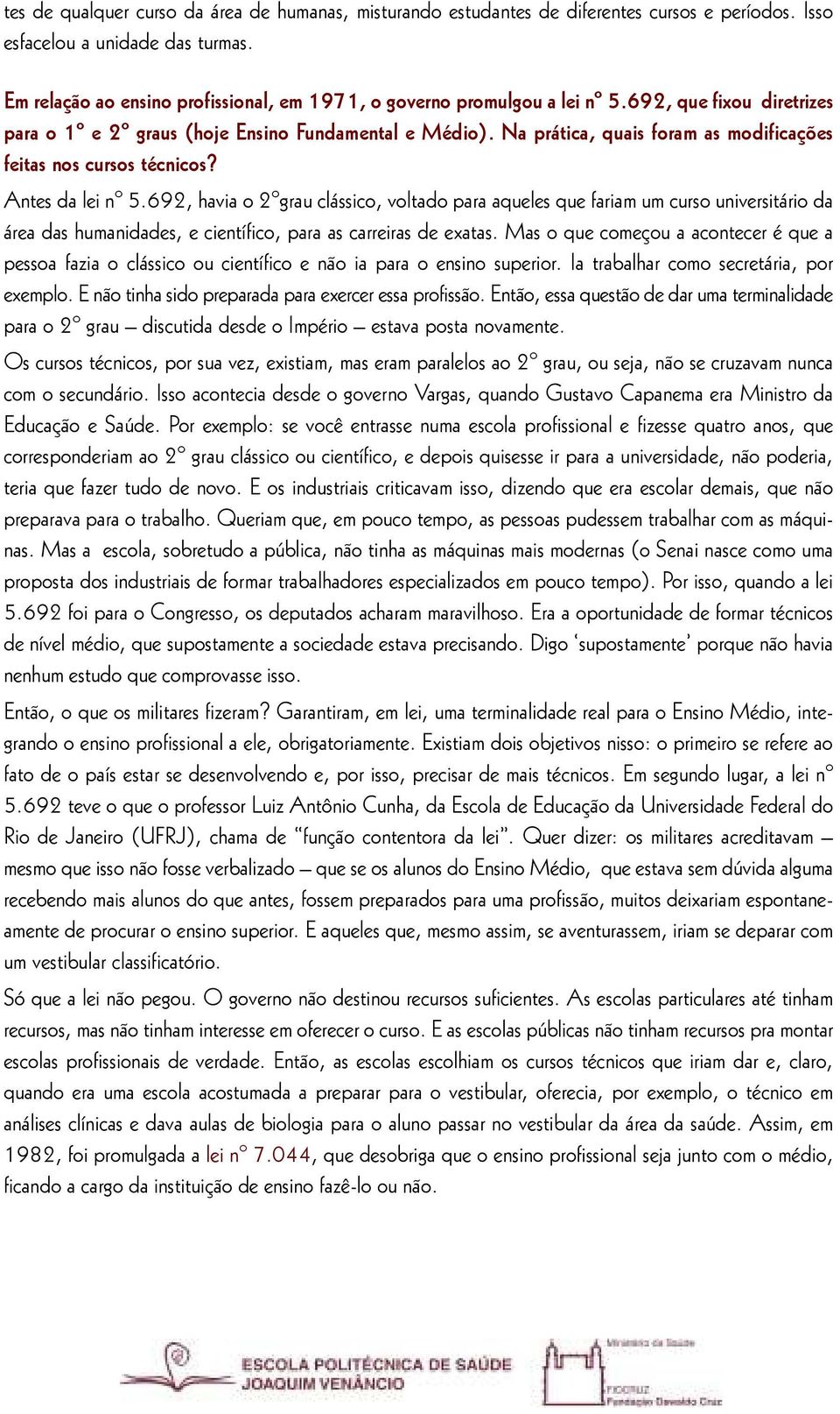 Na prática, quais foram as modificações feitas nos cursos técnicos? Antes da lei nº 5.