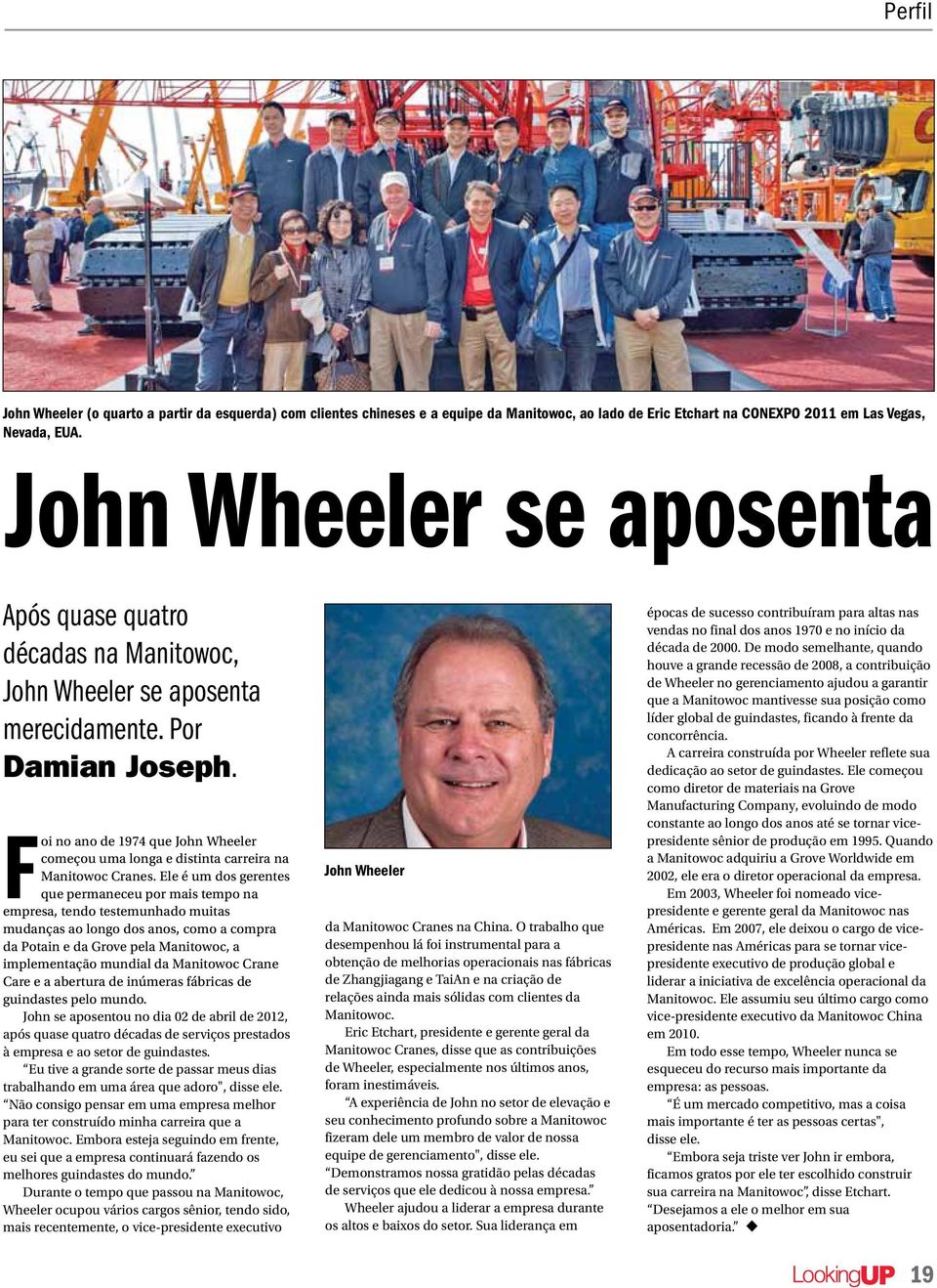 Foi no ano de 1974 que John Wheeler começou uma longa e distinta carreira na Manitowoc Cranes.