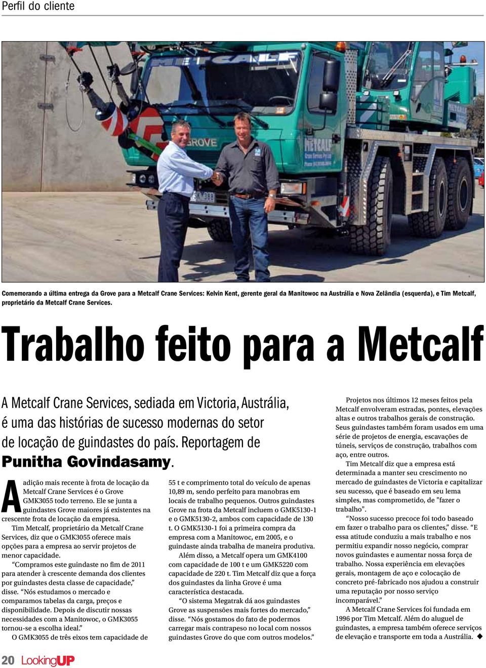 Reportagem de Punitha Govindasamy. A adição mais recente à frota de locação da Metcalf Crane Services é o Grove GMK3055 todo terreno.