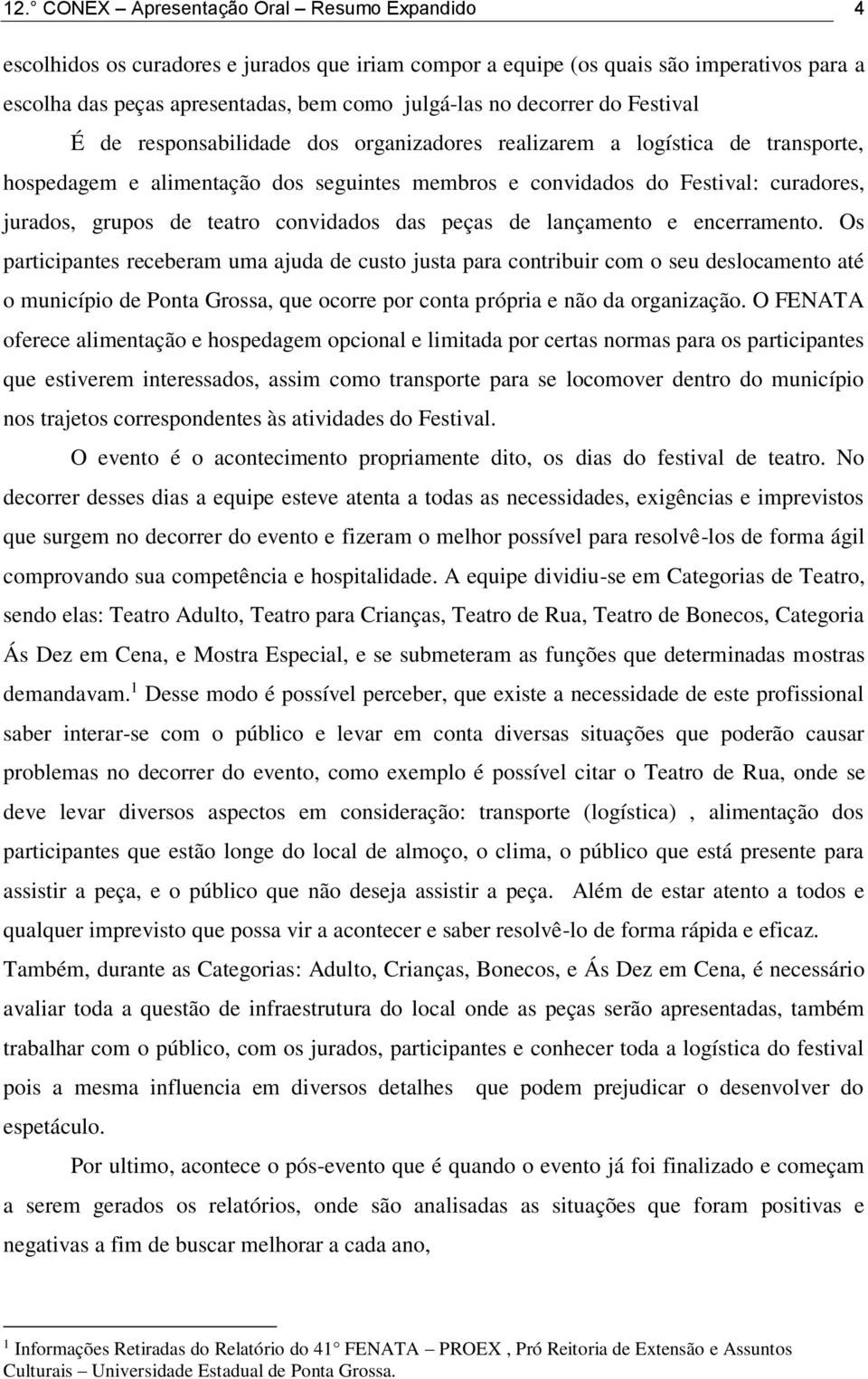 de teatro convidados das peças de lançamento e encerramento.