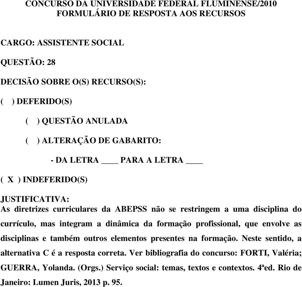 na formação. Neste sentido, a alternativa C é a resposta correta.