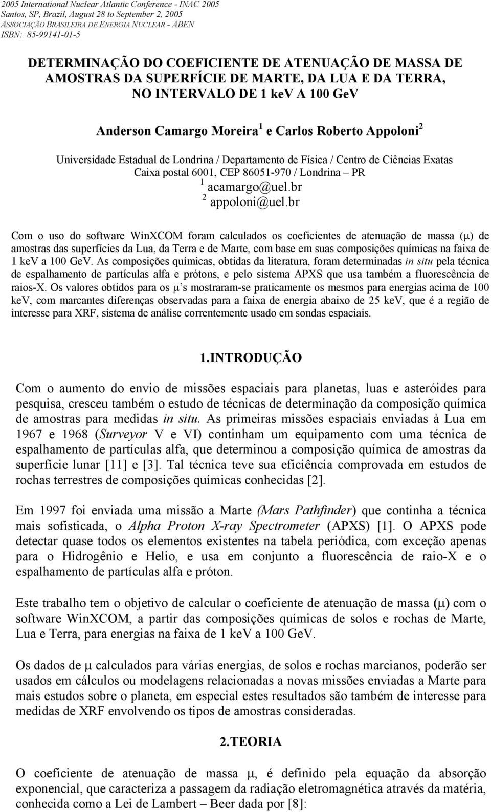 Departamento de Física / Centro de Ciências Exatas Caixa postal 61, CEP 8651-97 / Londrina PR 1 acamargo@uel.br 2 appoloni@uel.