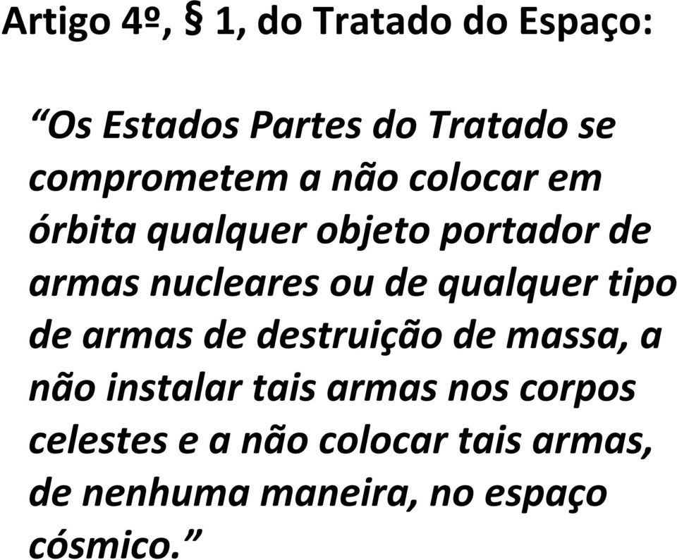 nucleares ou de qualquer tipo de armas de destruição de massa, a não instalar