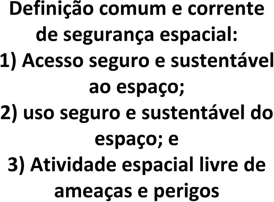 espaço; 2) uso seguro e sustentável do