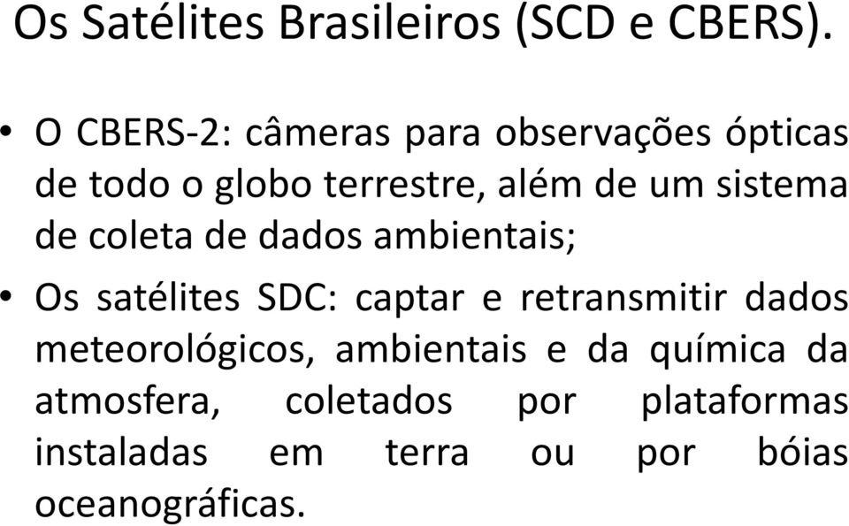 sistema de coleta de dados ambientais; Os satélites SDC: captar e retransmitir