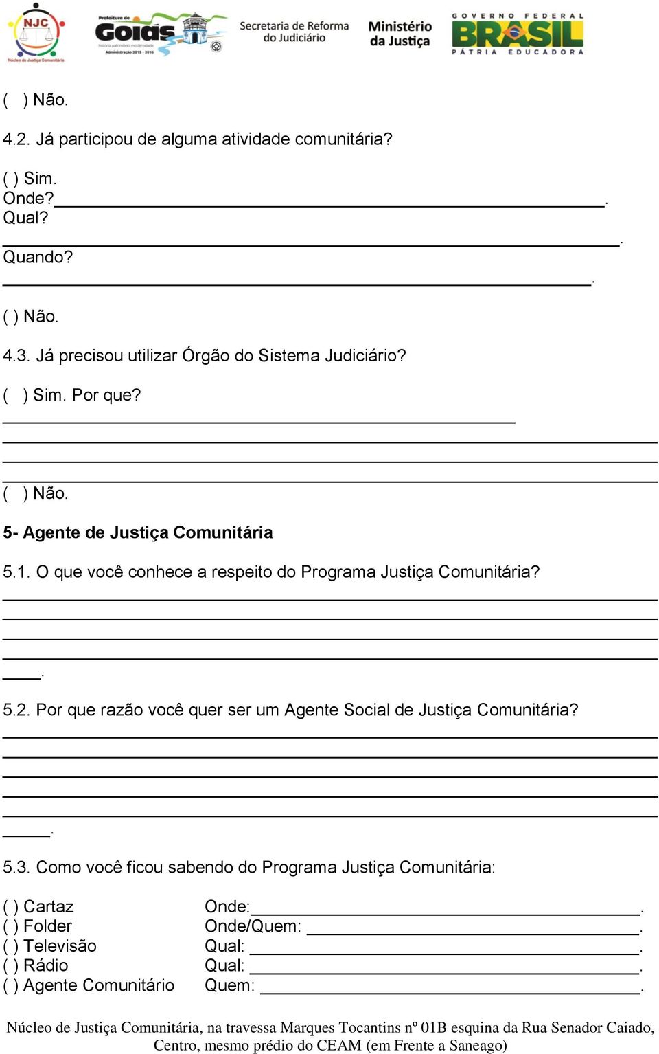 O que você conhece a respeito do Programa Justiça Comunitária?. 5.2.