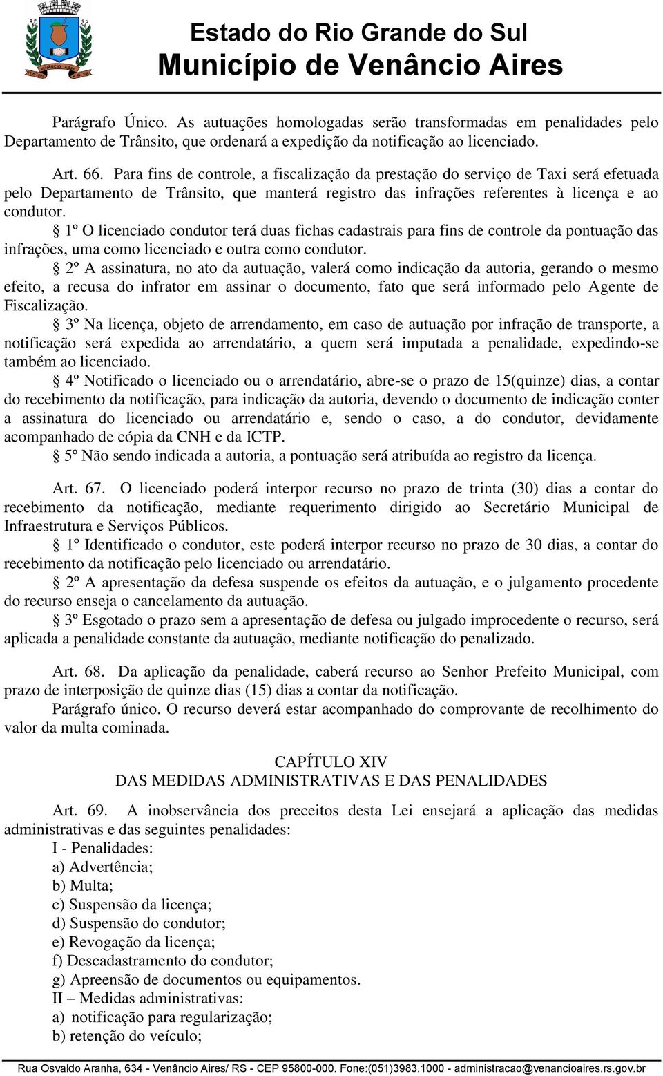 1º O licenciado condutor terá duas fichas cadastrais para fins de controle da pontuação das infrações, uma como licenciado e outra como condutor.