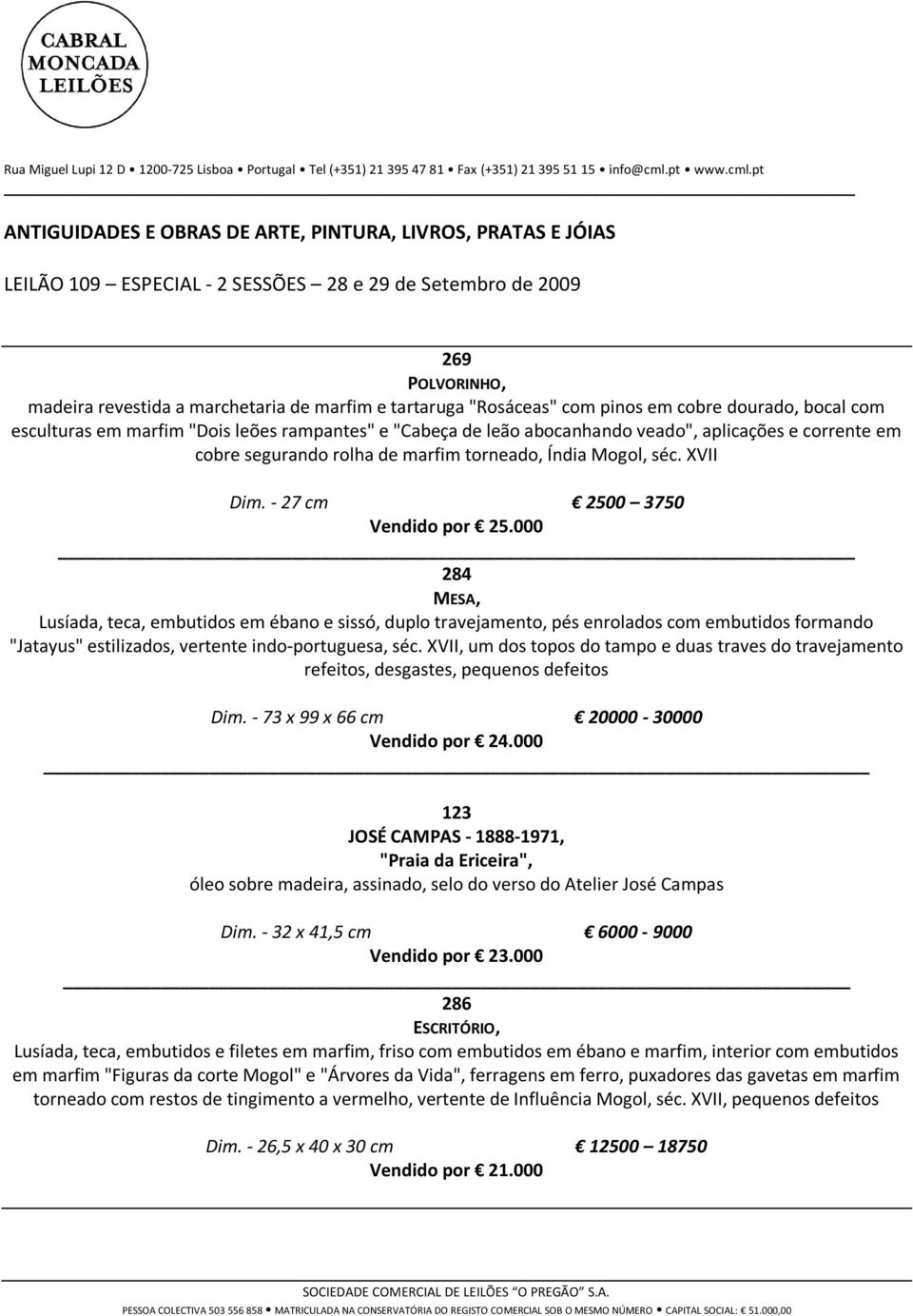 pt ANTIGUIDADES E OBRAS DE ARTE, PINTURA, LIVROS, PRATAS E JÓIAS LEILÃO 109 ESPECIAL - 2 SESSÕES 28 e 29 de Setembro de 2009 269 POLVORINHO, madeira revestida a marchetaria de marfim e tartaruga