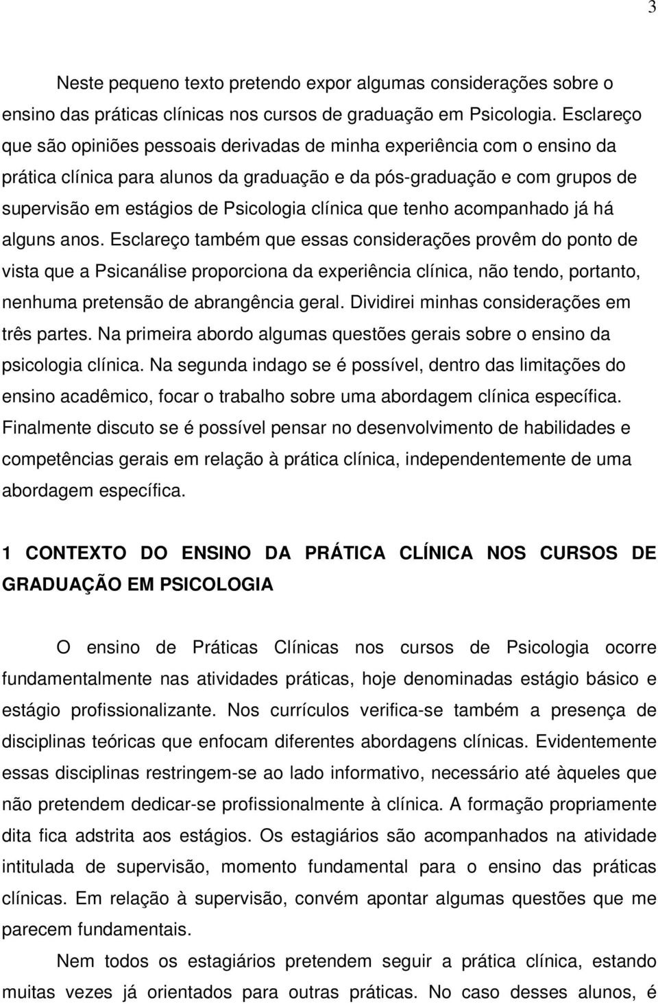 clínica que tenho acompanhado já há alguns anos.