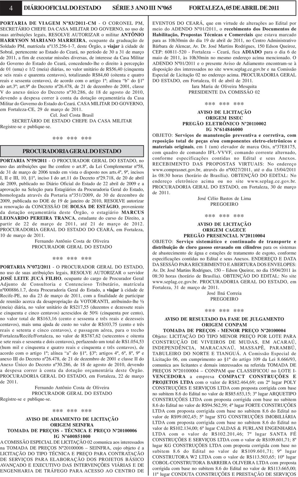 256-1-7, deste Órgão, a viajar à cidade de Sobral, pertencente ao Estado do Ceará, no período de 30 a 31 de março de 2011, a fim de executar missões diversas, de interesse da Casa Militar do Governo