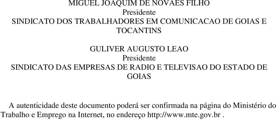 TELEVISAO DO ESTADO DE GOIAS A autenticidade deste documento poderá ser confirmada na