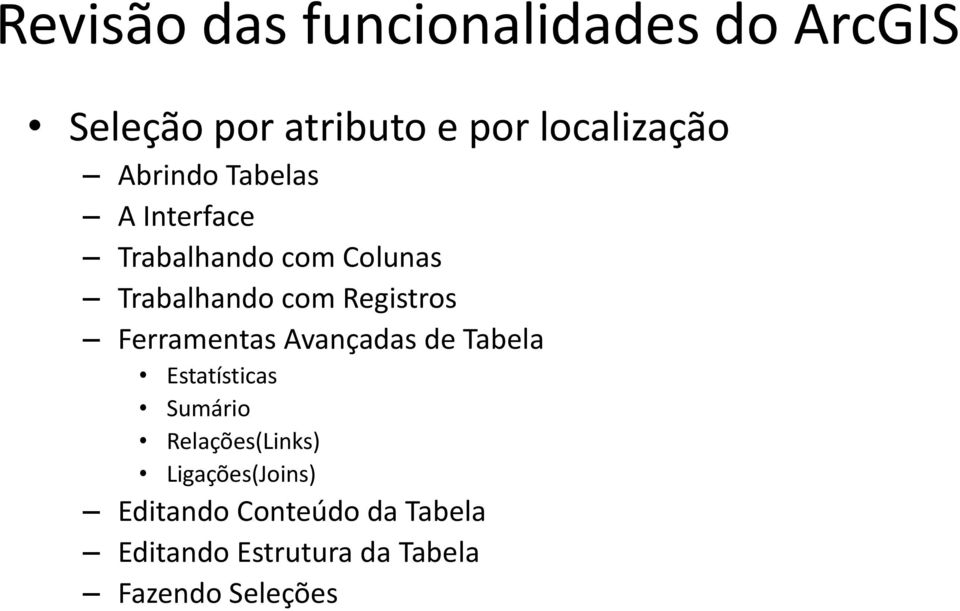 Ferramentas Avançadas de Tabela Estatísticas Sumário Relações(Links)