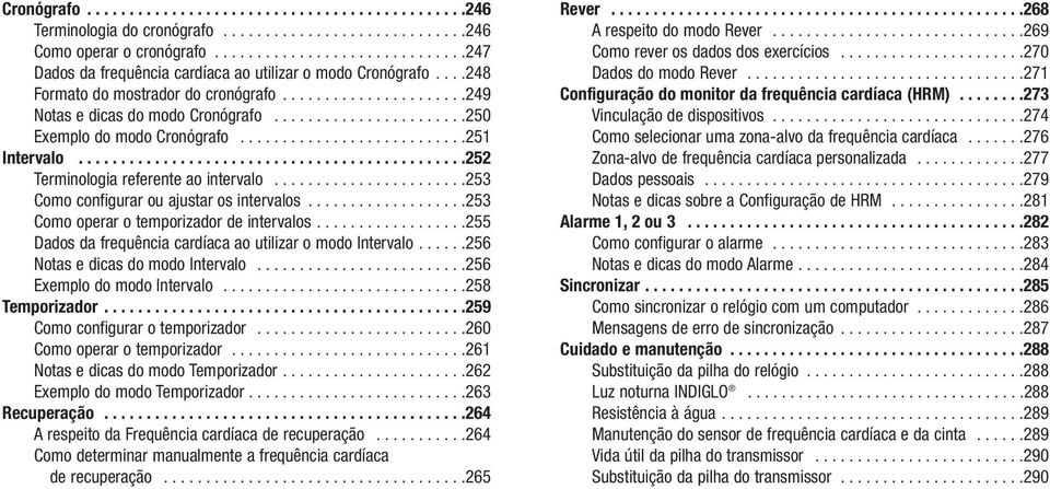 ......................250 Exemplo do modo Cronógrafo...........................251 Intervalo..............................................252 Terminologia referente ao intervalo.