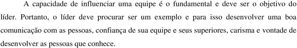 Portanto, o líder deve procurar ser um exemplo e para isso desenvolver