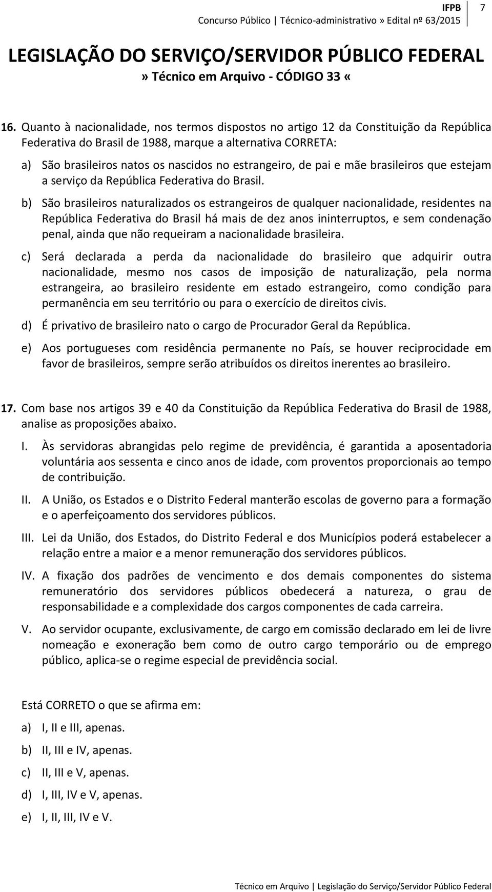 de pai e mãe brasileiros que estejam a serviço da República Federativa do Brasil.