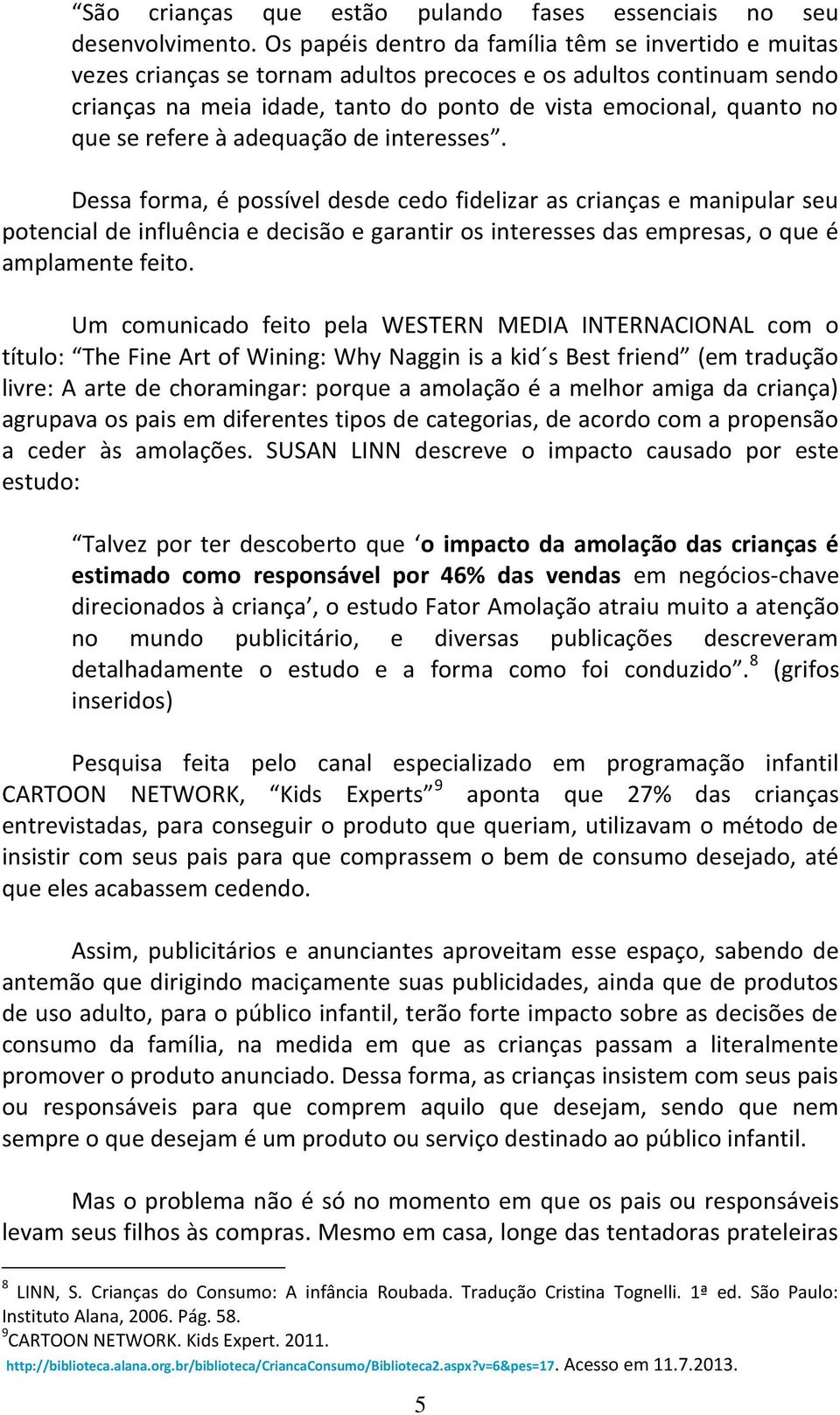 se refere à adequação de interesses.