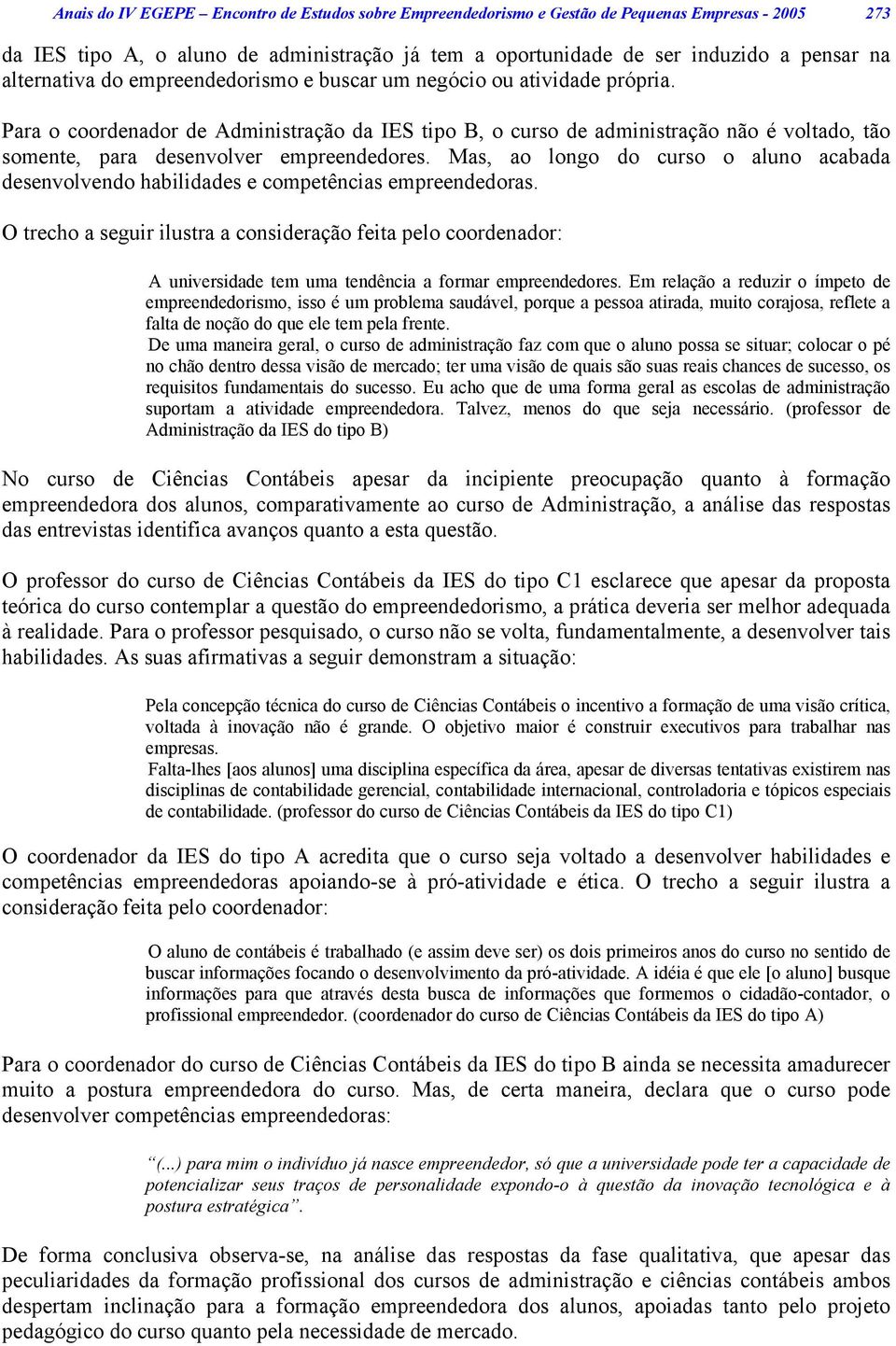 Para o coordenador de Administração da IES tipo B, o curso de administração não é voltado, tão somente, para desenvolver empreendedores.