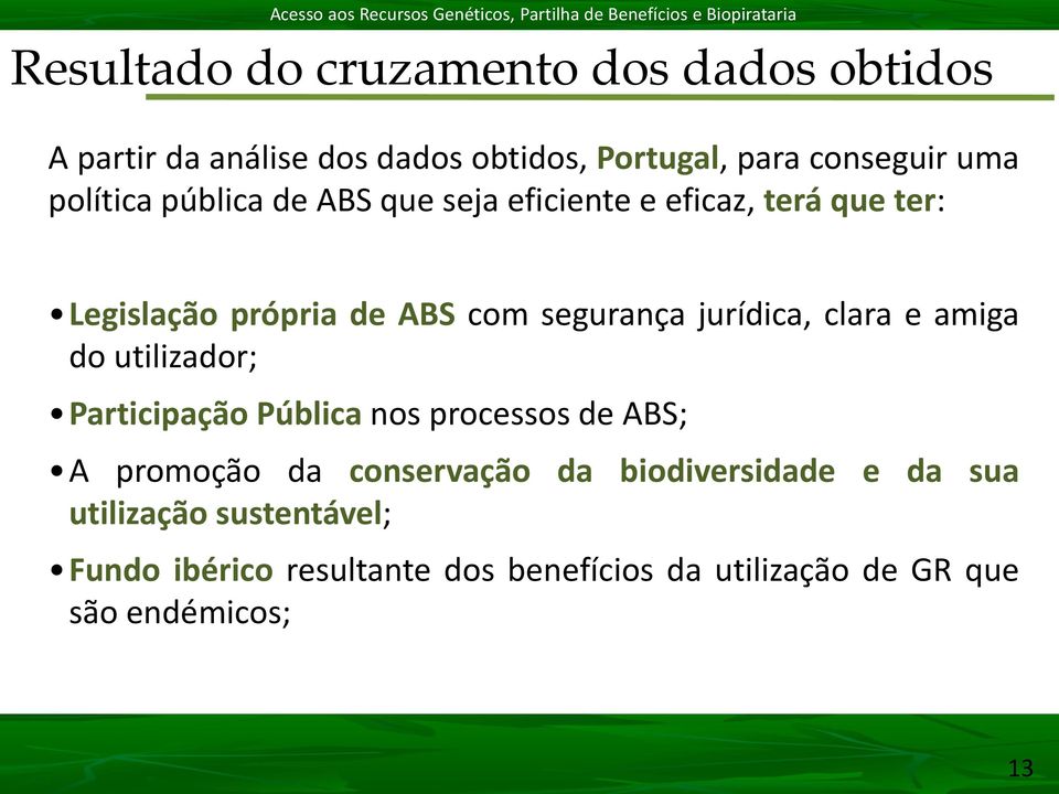 jurídica, clara e amiga do utilizador; Participação Pública nos processos de ABS; A promoção da conservação da