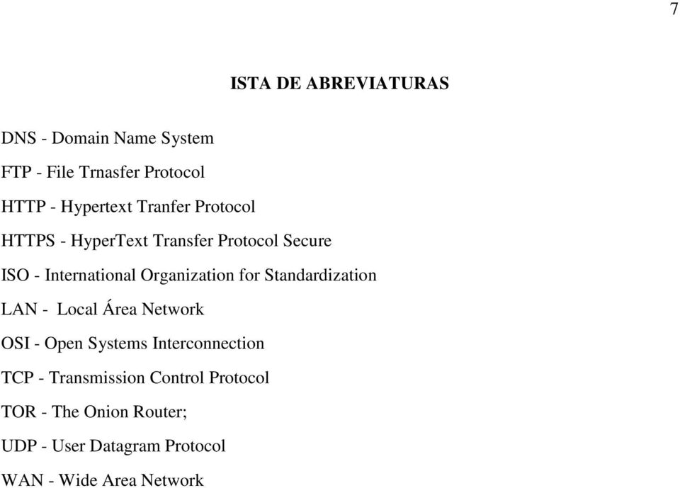 for Standardization LAN - Local Área Network OSI - Open Systems Interconnection TCP -