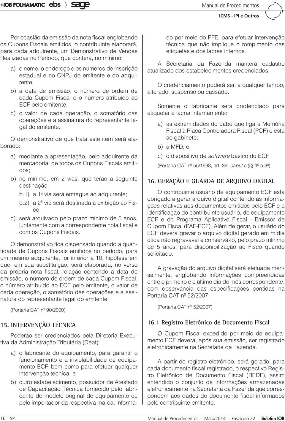 c) o valor de cada operação, o somatório das operações e a assinatura do representante legal do emitente.