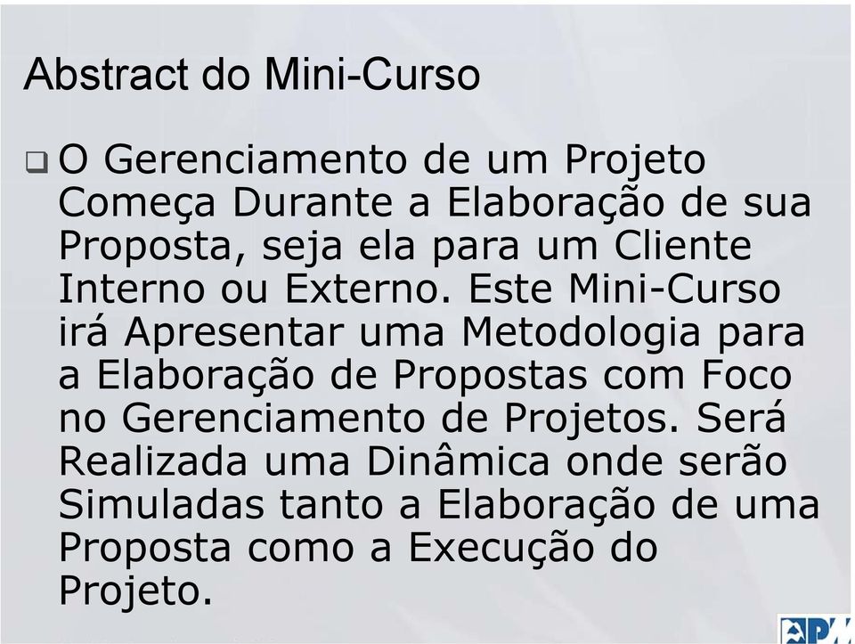 Este Mini-Curso irá Apresentar uma Metodologia para a Elaboração de Propostas com Foco