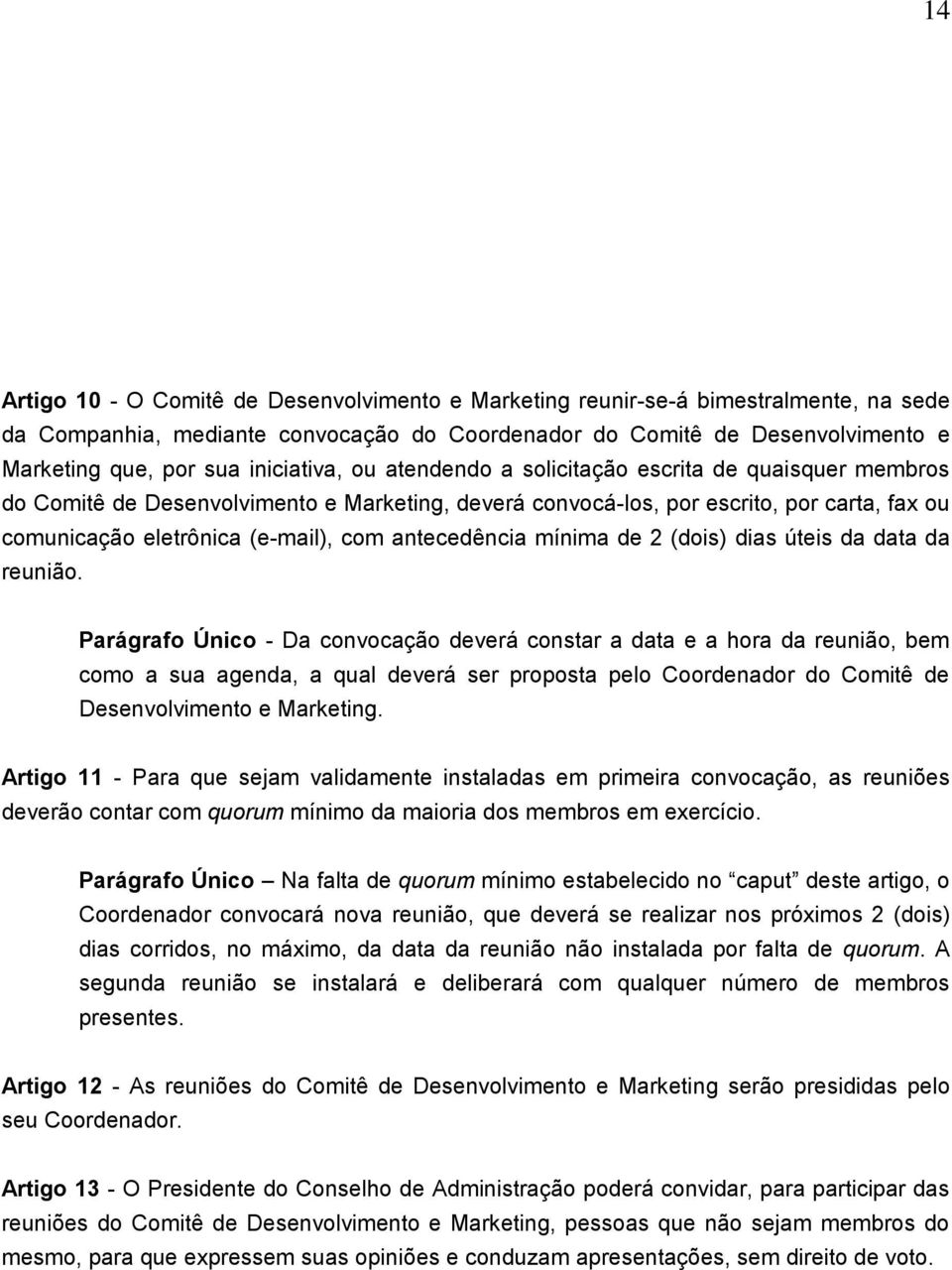 antecedência mínima de 2 (dois) dias úteis da data da reunião.