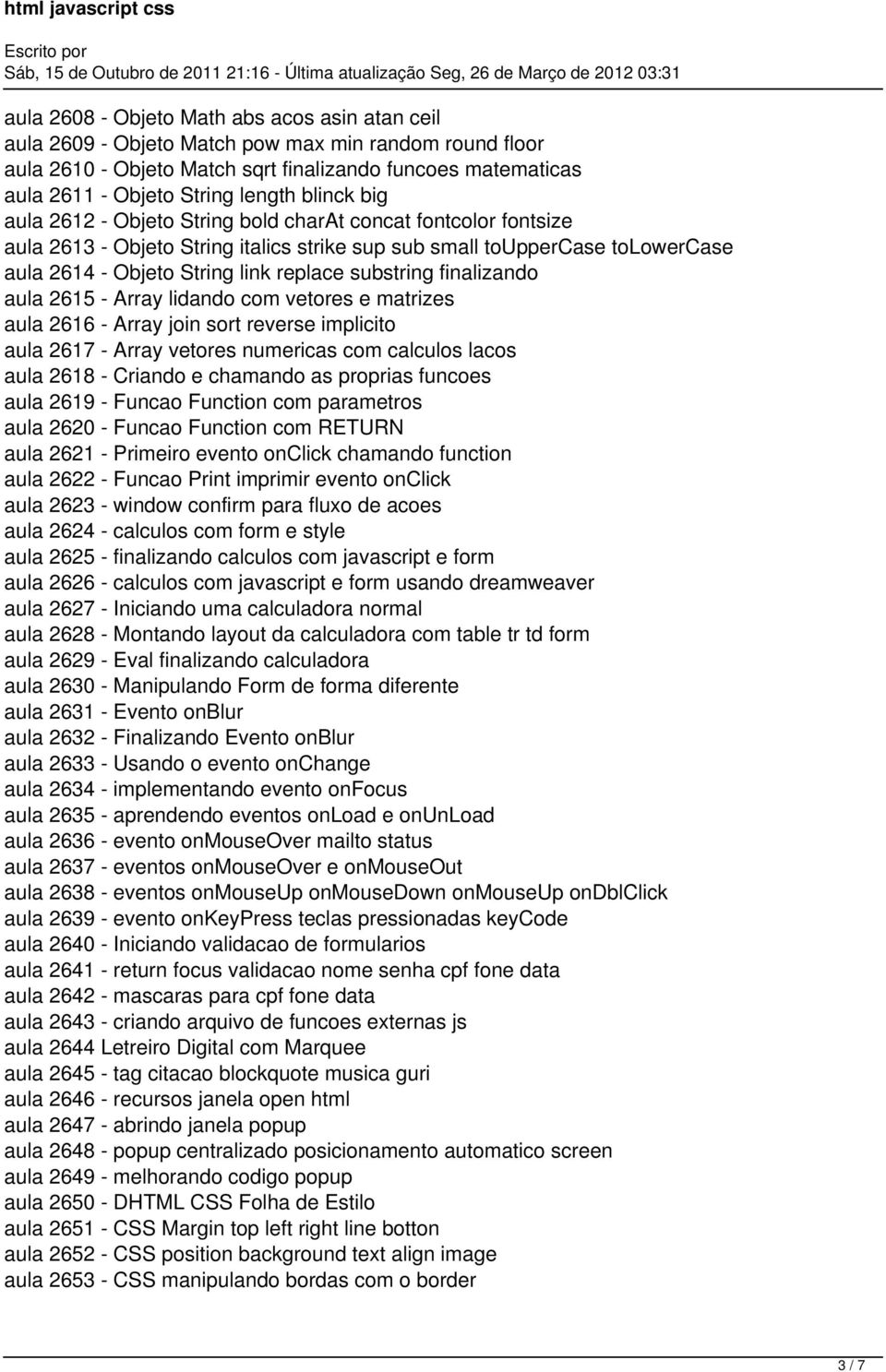 substring finalizando aula 2615 - Array lidando com vetores e matrizes aula 2616 - Array join sort reverse implicito aula 2617 - Array vetores numericas com calculos lacos aula 2618 - Criando e